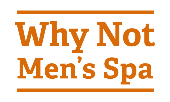 Why Not Men's Spa